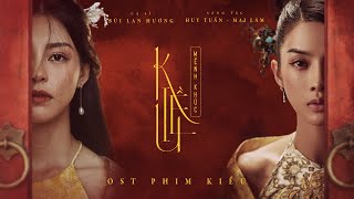 Video thumbnail of "BÙI LAN HƯƠNG | KIỀU MỆNH KHÚC   - OST  PHIM KIỀU  |  DIRECTOR'S EDITION MUSIC VIDEO"