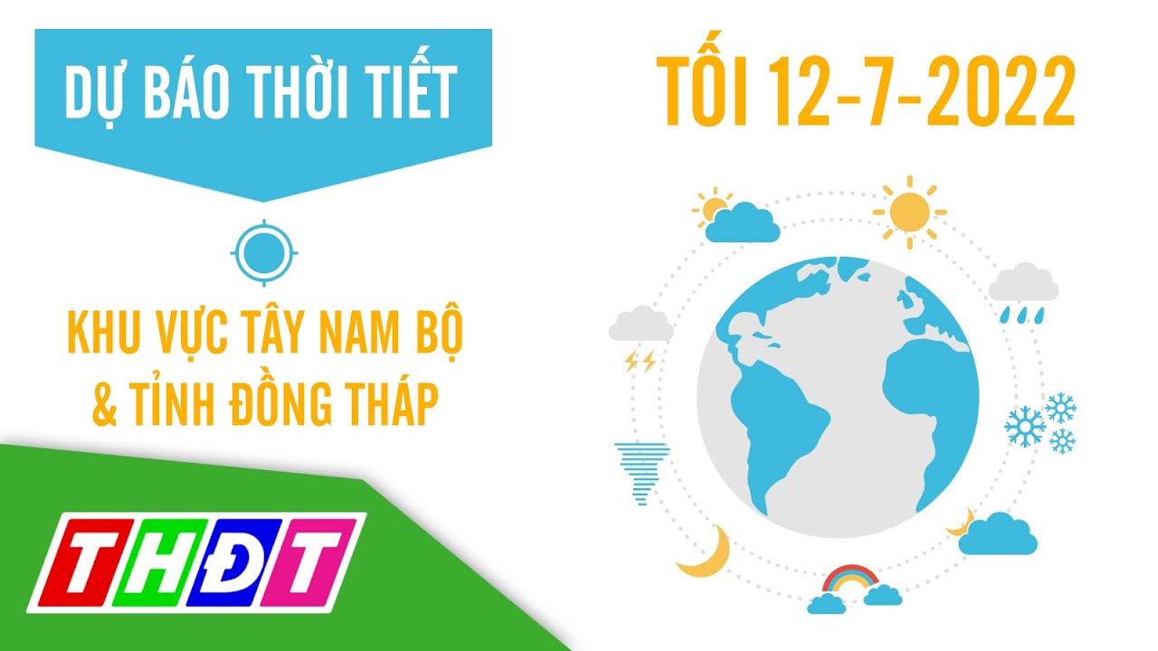 Dự báo Thời tiết tối, ngày 12/7/2022 | Tây Nam Bộ &... - youtube