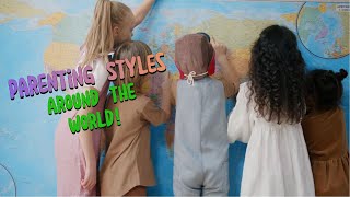 Parenting Styles Around the World!