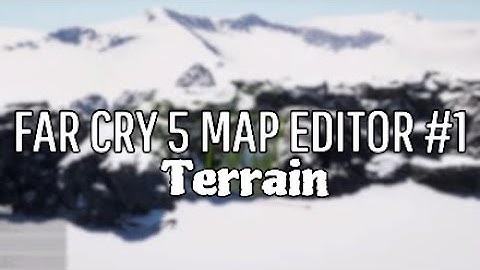 FAR CRY 5 MAP EDITOR #1: Terrain Moulding