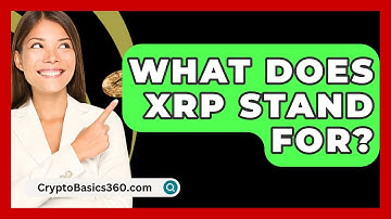 What Does Xrp Stand For? - CryptoBasics360.com