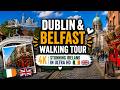 Dublin &amp; Belfast Walking Tour 4K 🇮🇪🇬🇧 | Stunning Ireland in Ultra HD