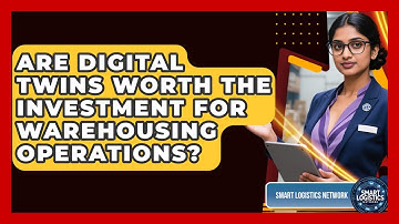 Are Digital Twins Worth the Investment for Warehousing Operations? | Smart Logistics Network News