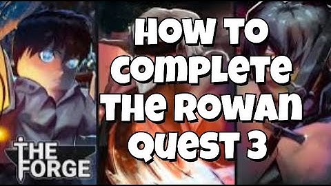 How to complete the rowan quest 3 in the forge
