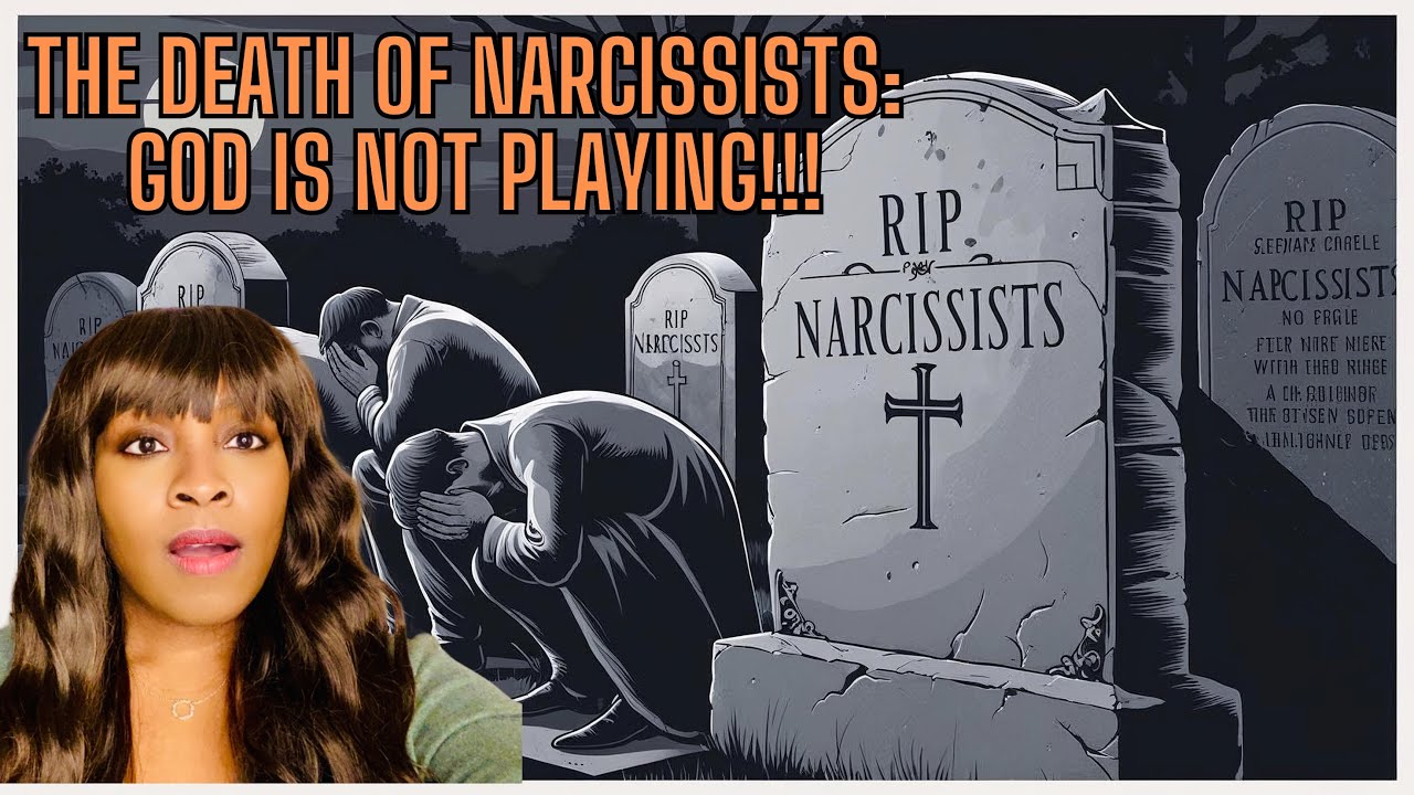 The Death of the Narcissist: God Is Not Playing!!!!