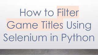 How to Filter Game Titles Using Selenium in Python