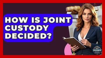 How Is Joint Custody Decided? - Get Divorce Answers