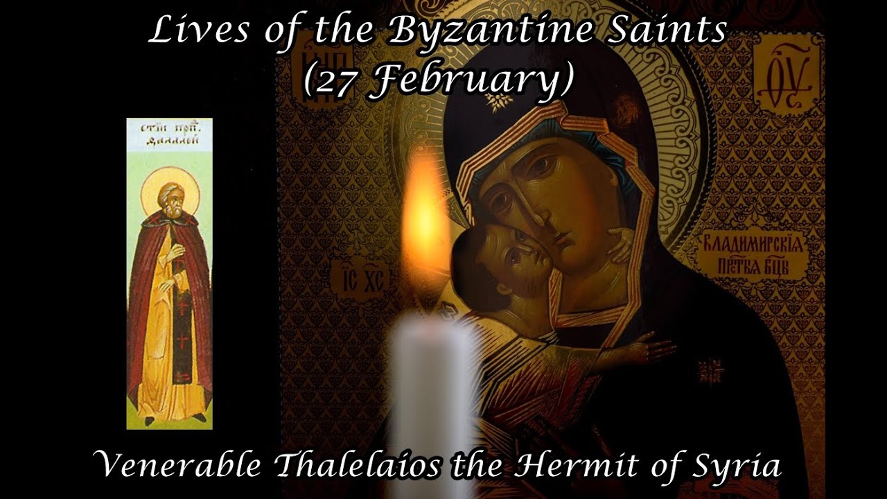 Byzantine Saints: Venerable Thalelaios the Hermit of Syria (27 February)