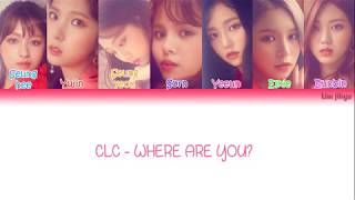 Video thumbnail of "CLC (씨엘씨) - Where Are You? (어디야) Lyrics (Han|Rom|Eng|Color Coded)"