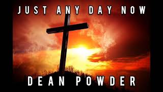 Dean Powder - Just Any Day Now