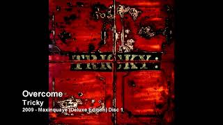 Tricky - Overcome [2009 - Maxinquaye (Deluxe Edition) Disc 1]