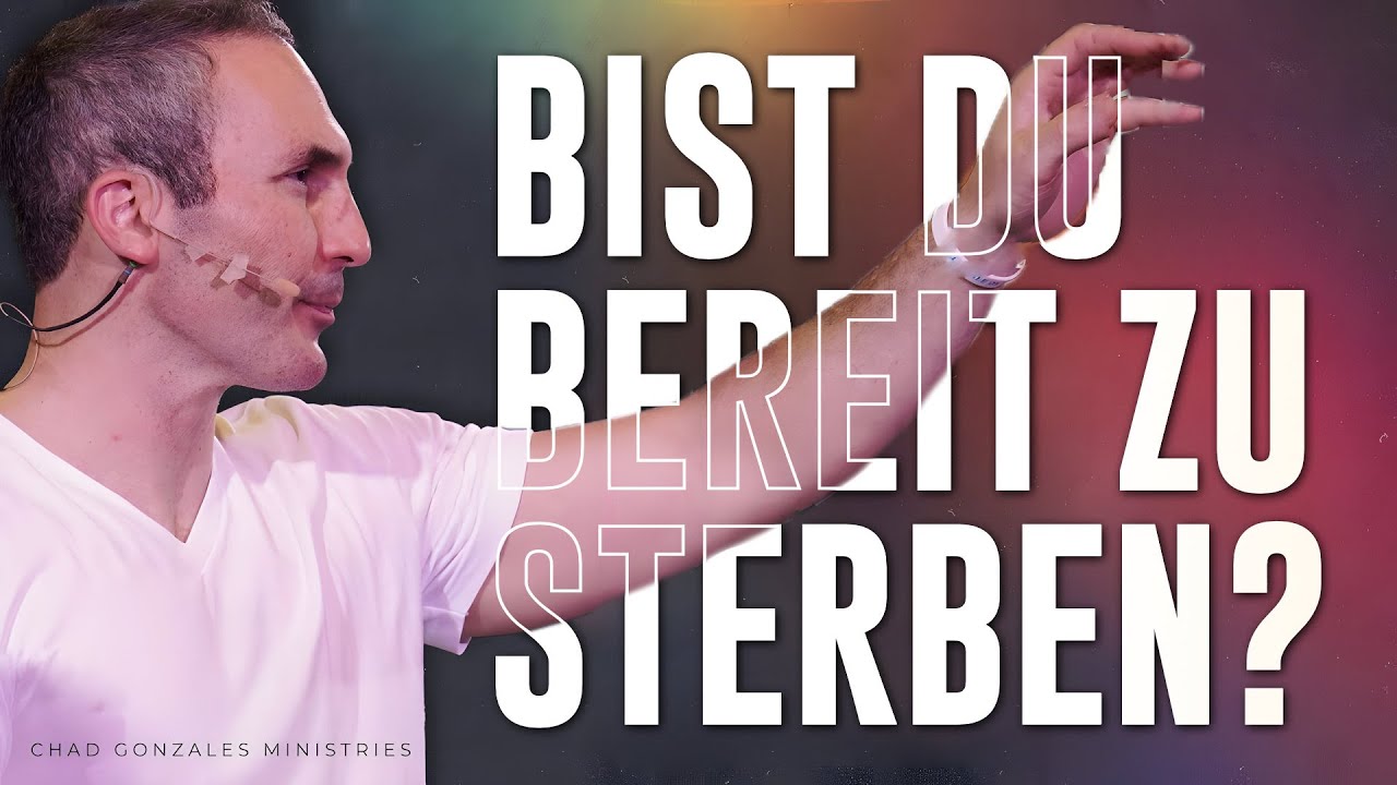 Bist du bereit zu sterben? Neues Leben in Christus | Chad Gonzales