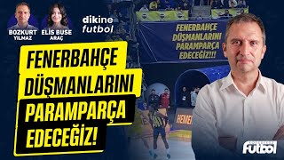 FENERBAHÇE DÜŞMANLARINI PARAMPARÇA EDECEĞİZ! | DİKİNE FUTBOL