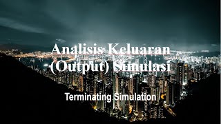 SIMULATION - Output Analysis Terminating Simulation Output
