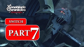Xenoblade Chronicles Definitive Edition Part 7 Gameplay Walkthrough  - No Commentary Switch