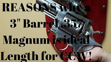 Reasons why a 3" inch Barrel .357 Magnum Revolver is ideal length for CCW Carry EDC!