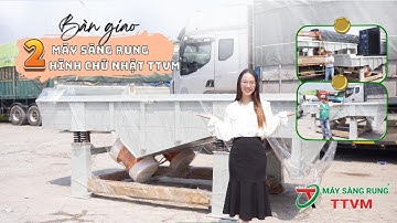 Bàn giao 2 MÁY SÀNG RUNG HÌNH CHỮ NHẬT TTVM cho khách hàng ở THANH HÓA và TP.HCM