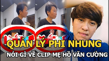 Quản lý Phi Nhung phản ứng gì khi lộ clip mẹ Hồ Văn Cường say rượu, nói thẳng về ồn ào cát-xê