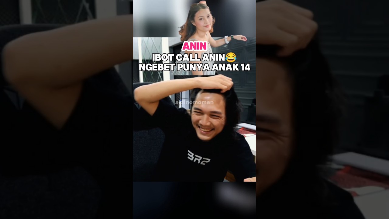 CALL ANIN ADA AJE KELAKUAN IBOT NGEBET ANAK😂