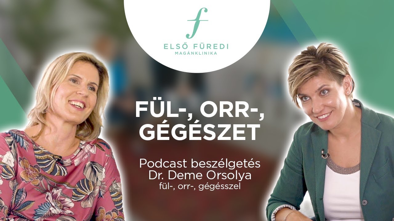 Fül-orr-gégészet a doki szemszögéből | Dr. Deme Orsolyával | Első Füredi Magánklinika