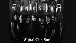 Download lagu fragment of euthanasia - Equal the soul