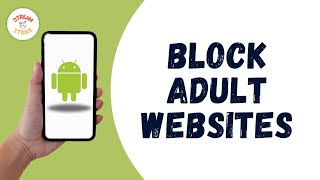How To Block Adult Websites On Android