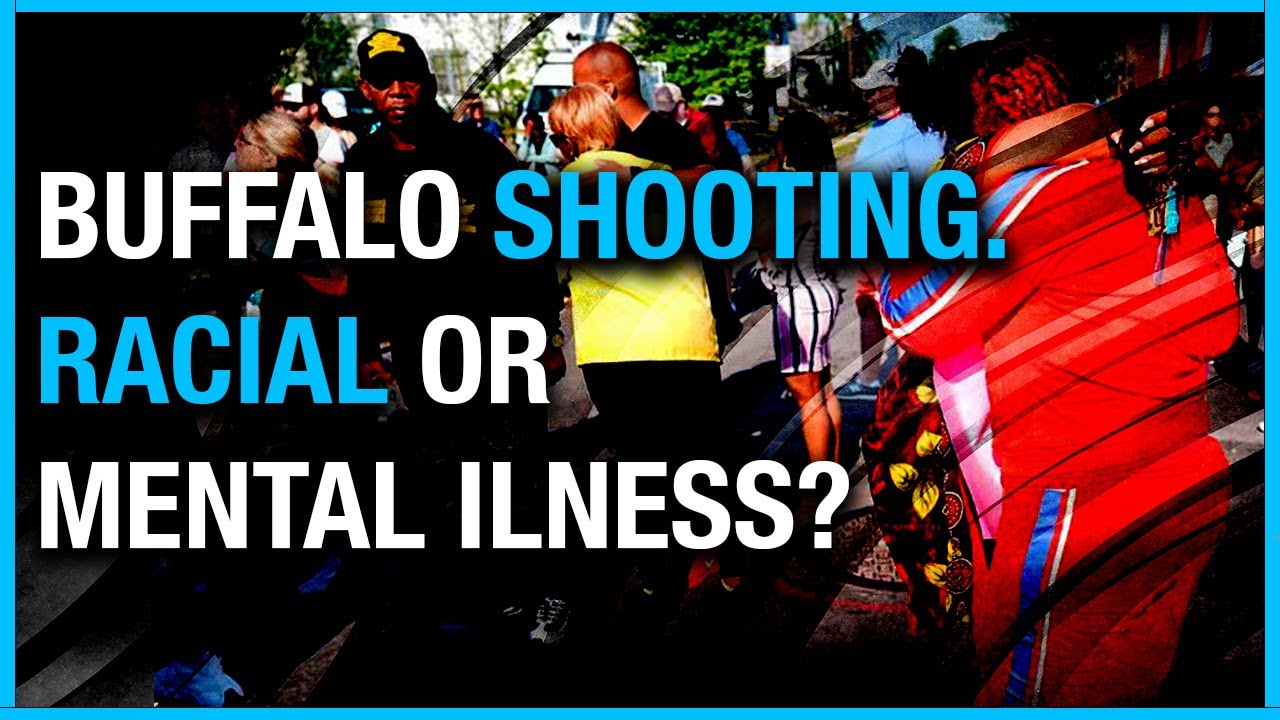 Buffalo MASS SHOOTING Racist attack or mental illness? PSYCHIATRIST
