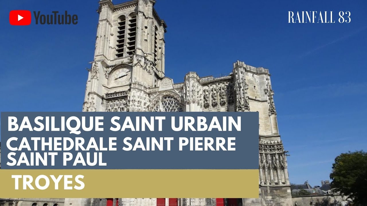 Troyes : Le Basilique Saint Urbain et La Cathédrale Saint Pierre Saint Paul