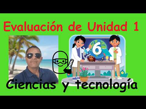 Evaluación de Unidad 1 Ciencia y Tecnología 6° grado - YouTube
