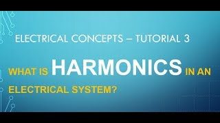 Details Electrical Concepts -3   What is Harmonics in an Electrical System Update