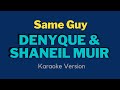 Denyque & Shaneil Muir - Same Guy (Karaoke Version)