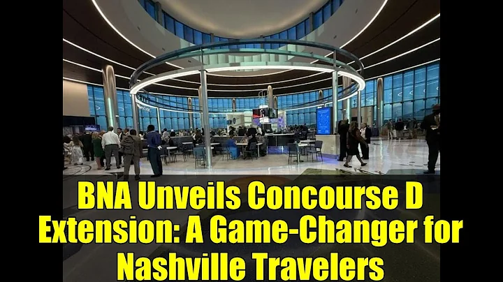 BNA Unveils Concourse D Extension: A Game-Changer for Nashville Travelers
