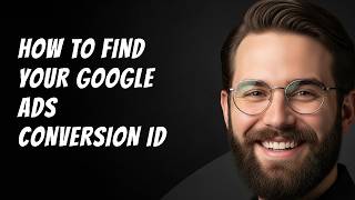 How to Find Your Google Ads Conversion ID Step by Step Beginner Tutorial