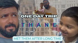 One Day Trip To Thane Met After Long Time Full On Chill Mode
