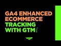 GA4 Enhanced Ecommerce Tracking with Google Tag Manager GTM