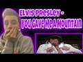 Elvis Presley - You Gave Me A Mountain (Reaction) HIS VOCALS ARE OUT OF THIS WORLD!!