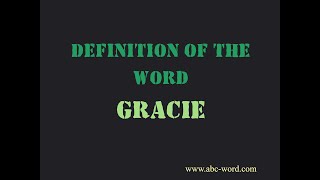 Definition of the word "Gracie"