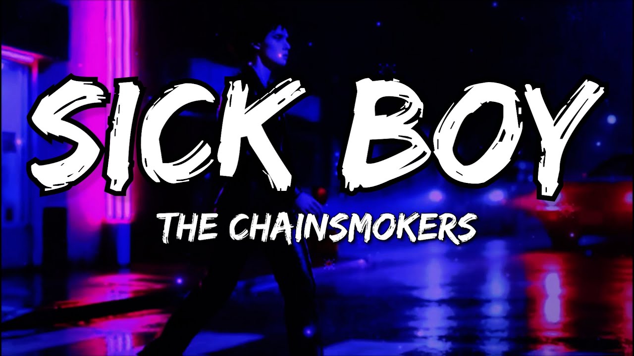 The Chainsmokers - Sick Boy (Lyrics)