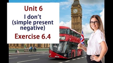 0044. Aprender Inglés con Cambridge. Unit 6. I don’t (simple present negative). Exercise 6.4