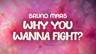 bruno mars ✨ why you wanna fight? ✨ ~ lyrics