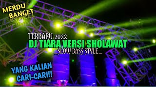 DJ TIARA_VERSI SHOLAWAT || MERDU BANGET || YANG KALIAN CARI-CARI !!!!