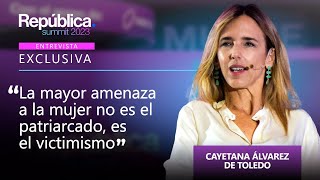 Cayetana Álvarez de Toledo: “La mayor amenaza a la mujer no es el patriarcado, es el victimismo”