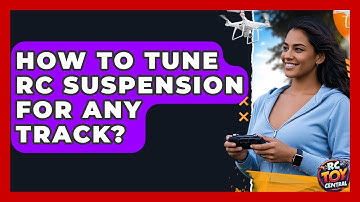 How To Tune RC Suspension For Any Track? - RC Toy Central