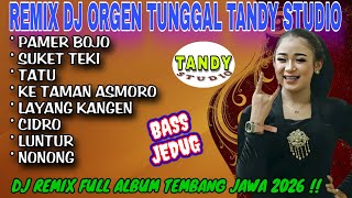 REMIX ORGEN TUNGGAL TANDY STUDIO❗Dj remix karya emas didi kempot❗Pamer bojo, Suket teki, Tatu, Cidro