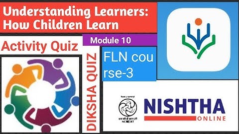 Understanding Learners How Children Learn Activity Quiz | Nishtha 3.0 FLN course 3 | Diksha Quiz