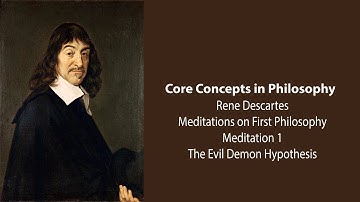 Rene Descartes, Meditation 1 | The Evil Demon Hypothesis | Philosophy Core Concepts