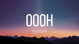 Kehlani - Oooh (Lyrics)