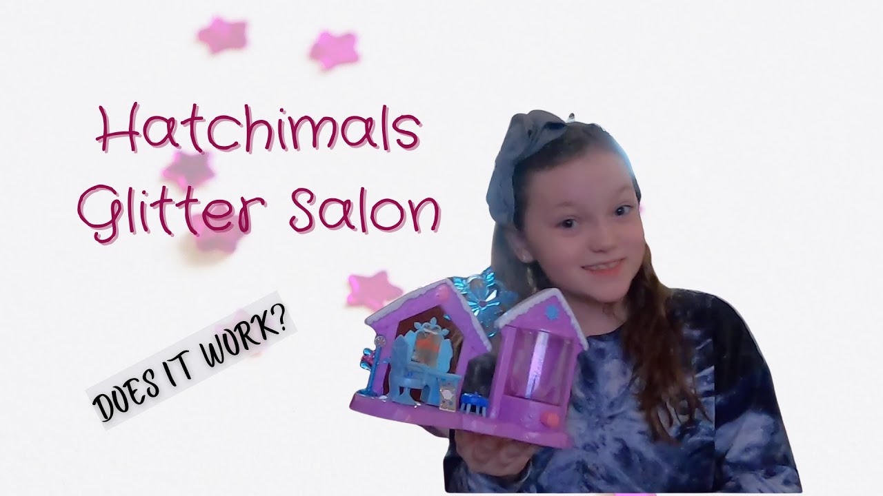 Hatchimals Glitter Salon!  Does it work?