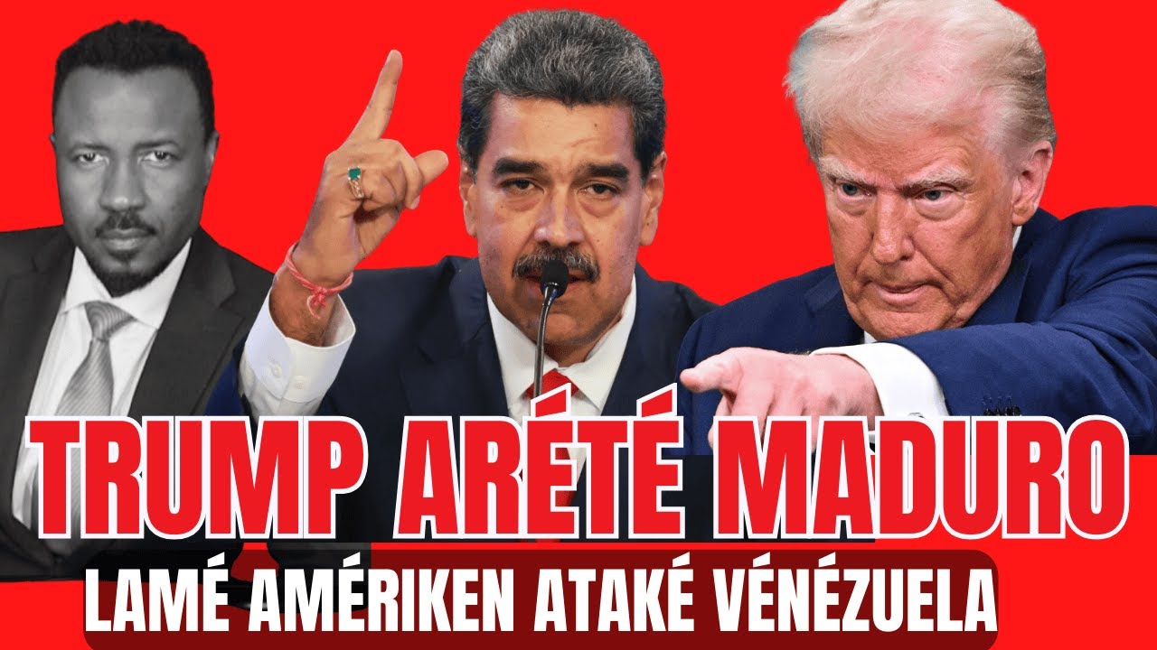 TRUMP ARÉTÉ MADURO - LAMÉ AMÉRIKEN ATAKÉ VÉNÉZUÉLLA - PRÉZIDAN AK MADAM LI  DÉJA ÉTAZINI ABNER GELIN