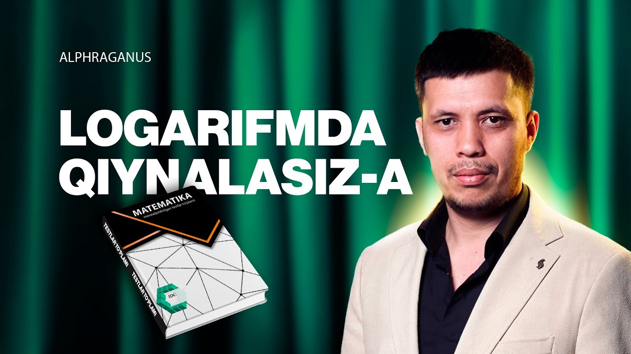49-dars. LOGARIFMIK TENGSIZLIKLAR IDC MAVZULASHTIRILGAN TESTLAR TO'PLAMI